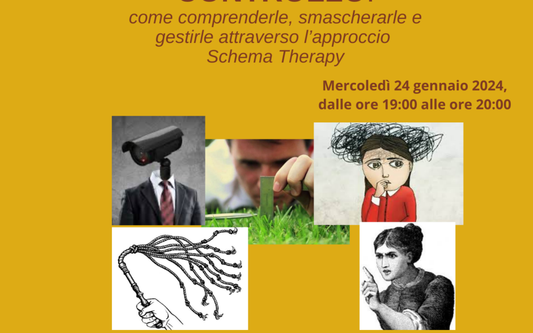 Le diverse sfaccettature dell’ansia da controllo: come comprenderle, smascherarle e gestirle attraverso l’approccio Schema Therapy